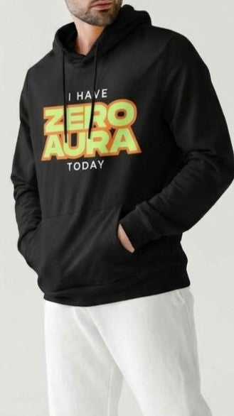 Hoodie with I HAVE ZERO AURA TODAY text printed on the front