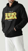 Hoodie with I HAVE ZERO AURA TODAY text printed on the front