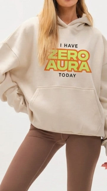 Hoodie with I HAVE ZERO AURA TODAY text printed on the front