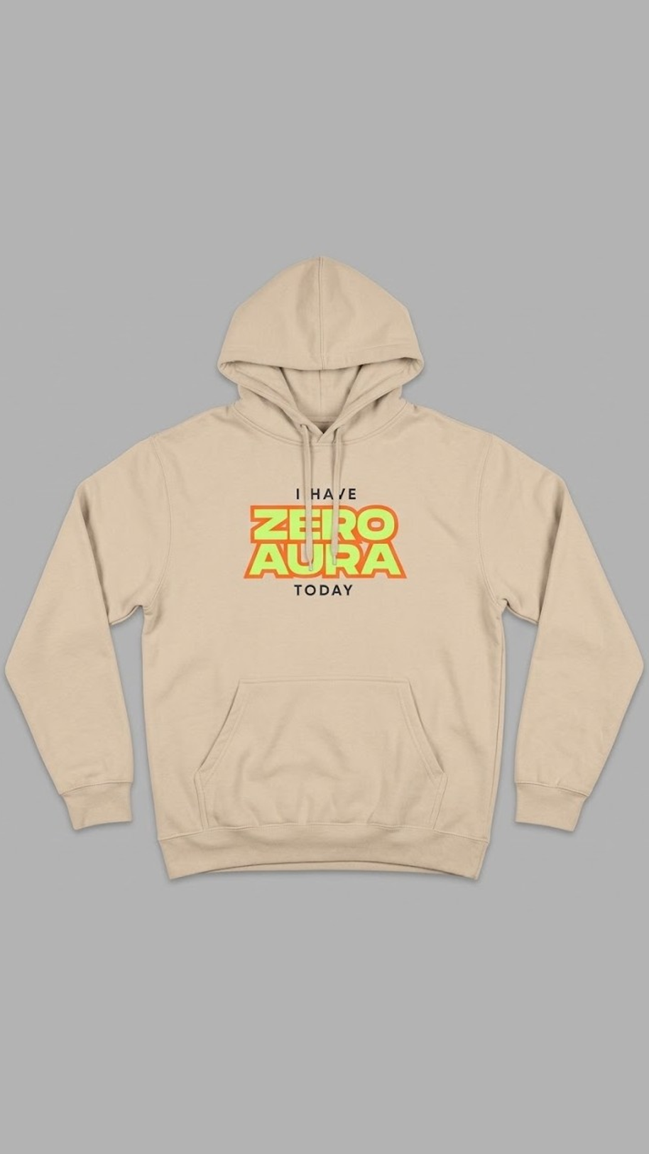 Hoodie with I HAVE ZERO AURA TODAY text printed on the front
